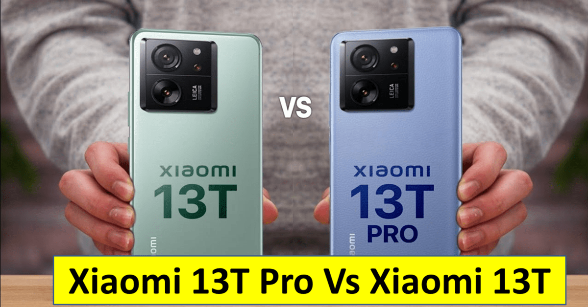 Xiaomi 13T Pro Vs Xiaomi 13T: Xiaomi નો સૌથી બેસ્ટ ફોન કયો છે?