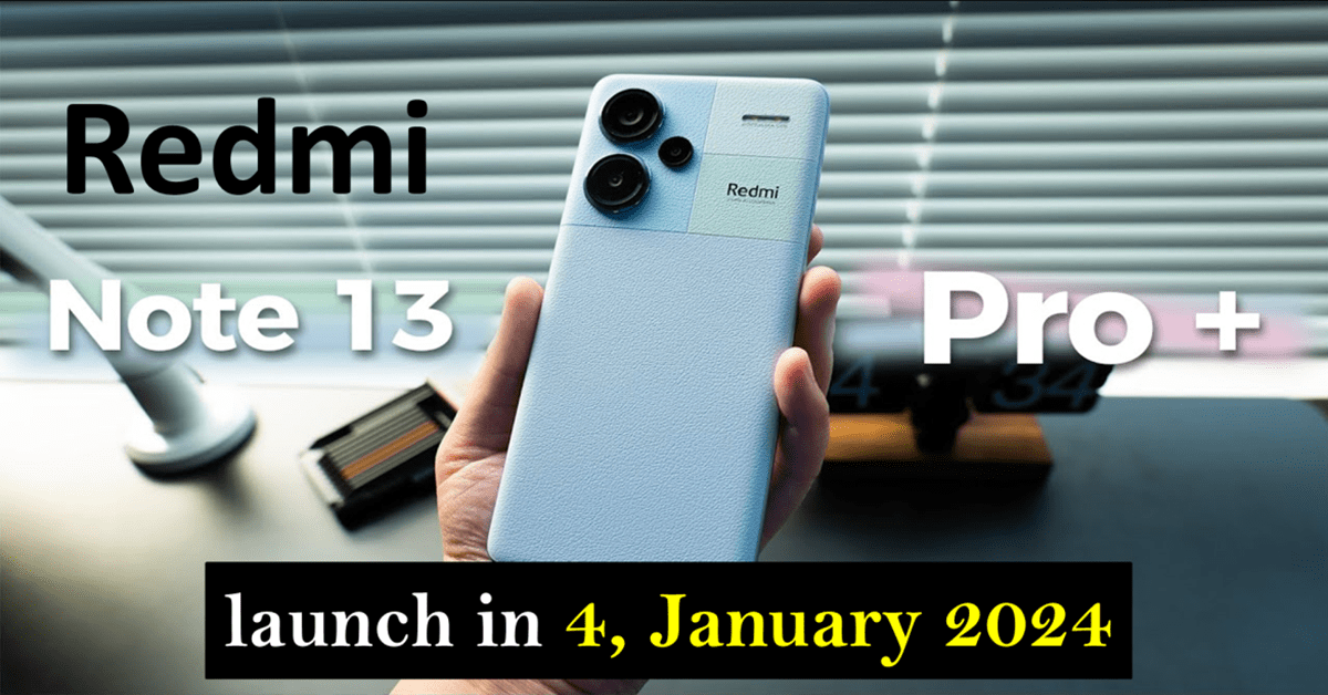 Redmi Note 13 Pro : 4 January 2024 ના રોજ launch થશે Redmi નો આ ધાકડ ફોન, જાણો શું છે price અને features
